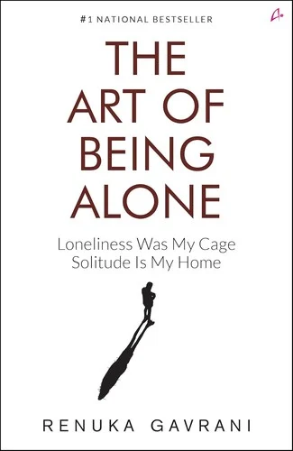 Cover of The Art of Being Alone: Loneliness Was My Cage, Solitude Is My Home