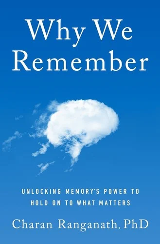 Cover of Why We Remember: Unlocking Memory’s Power to Hold On to What Matters